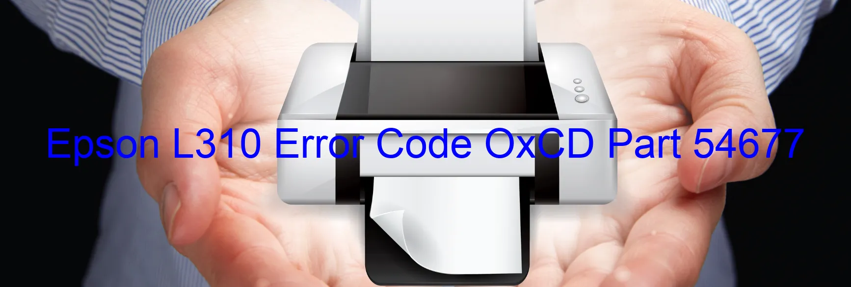 Epson L310 Error Code OxCD Part 54677