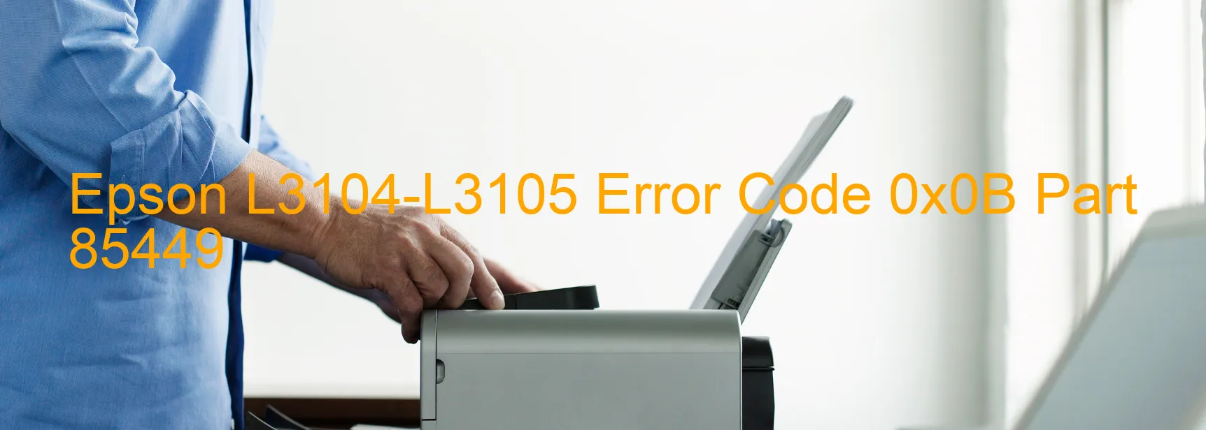 Epson L3104-L3105 Error Code 0x0B Part 85449