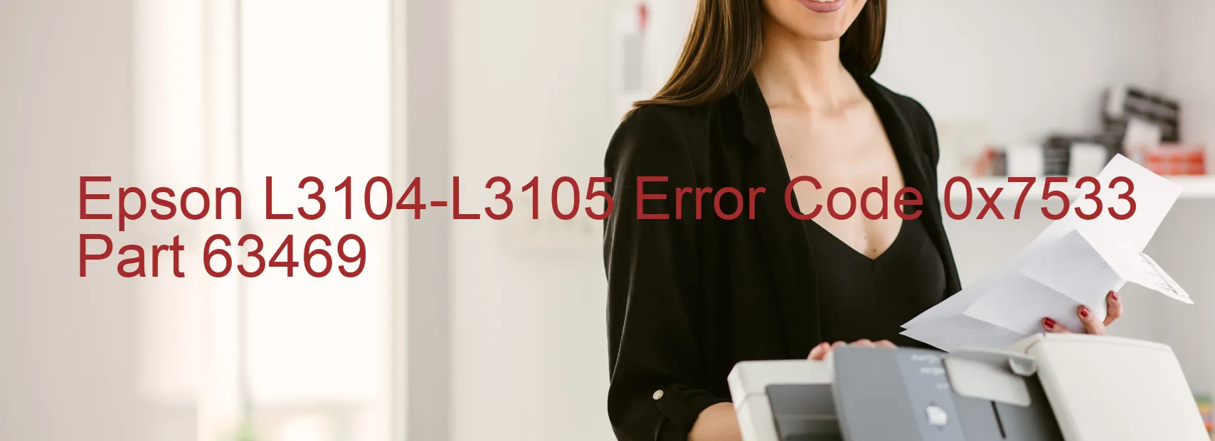 Epson L3104-L3105 Error Code 0x7533 Part 63469