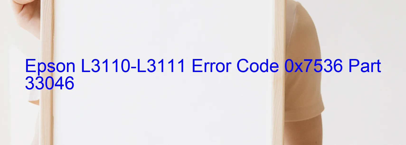 Epson L3110-L3111 Error Code 0x7536 Part 33046