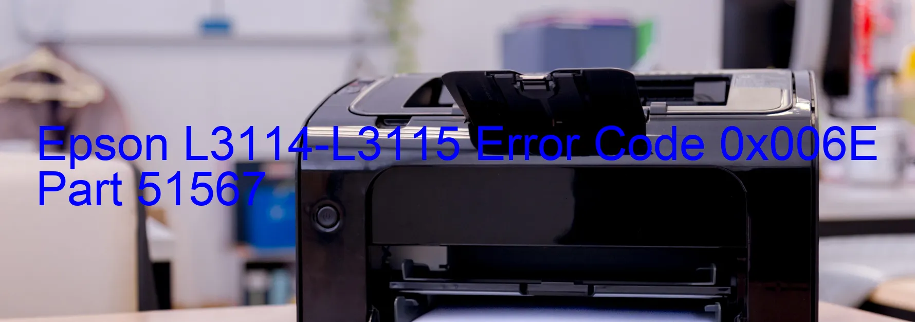 Epson L3114-L3115 Error Code 0x006E Part 51567