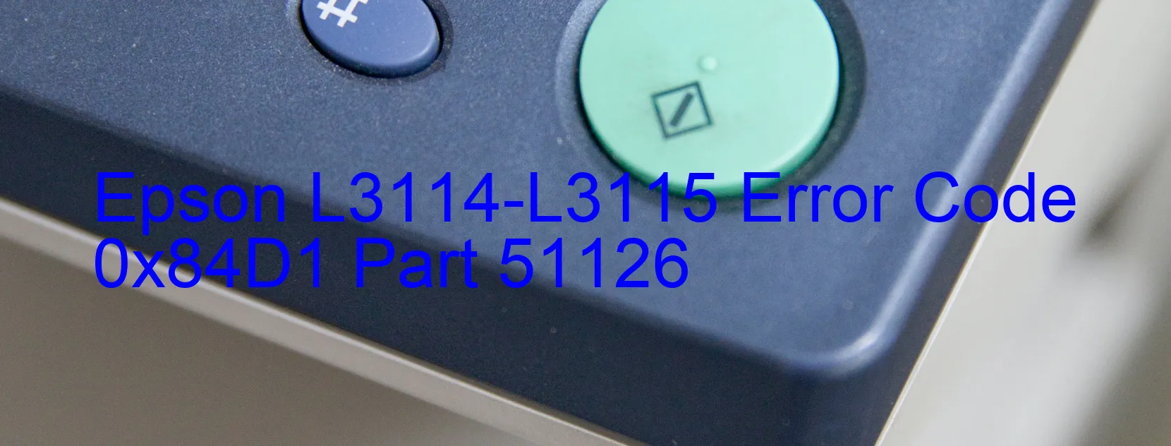 Epson L3114-L3115 Error Code 0x84D1 Part 51126