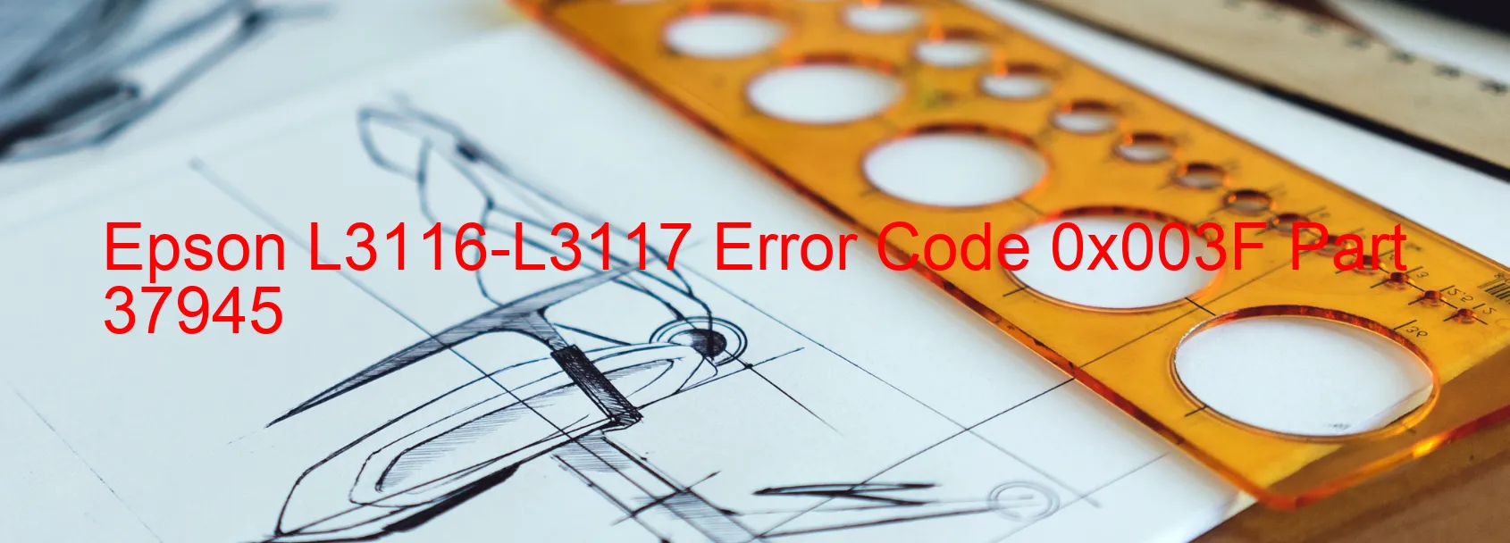 Epson L3116-L3117 Error Code 0x003F Part 37945