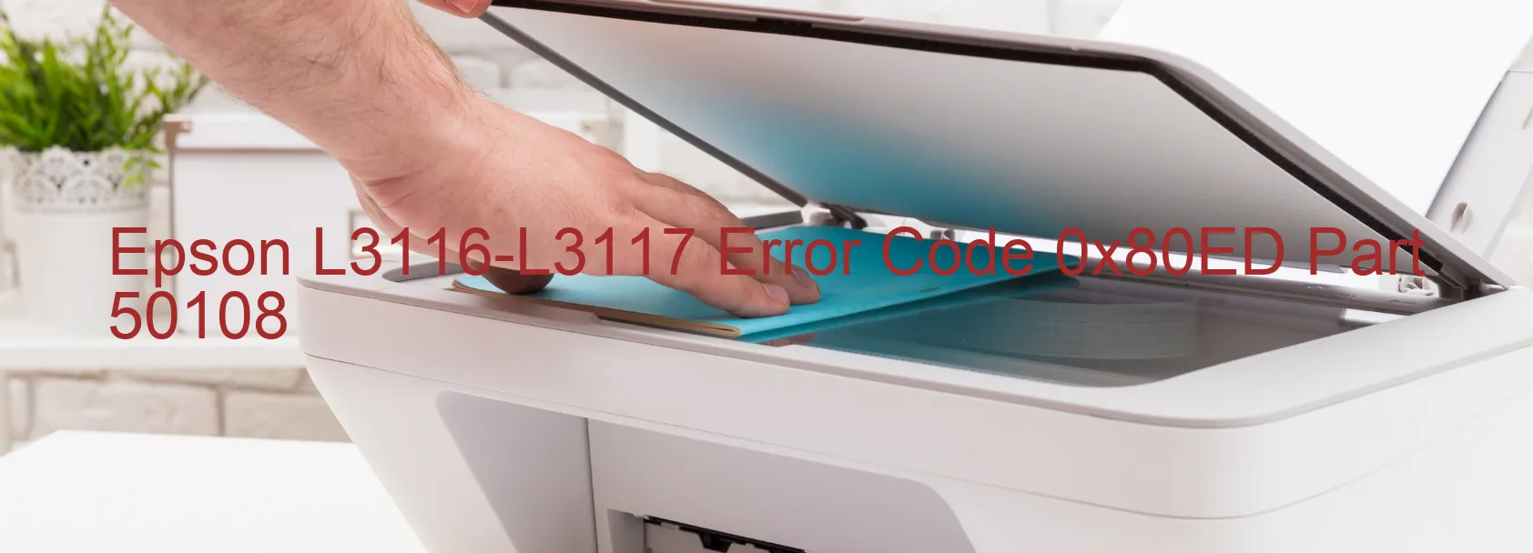 Epson L3116-L3117 Error Code 0x80ED Part 50108