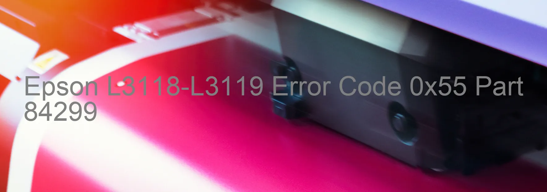 Epson L3118-L3119 Error Code 0x55 Part 84299