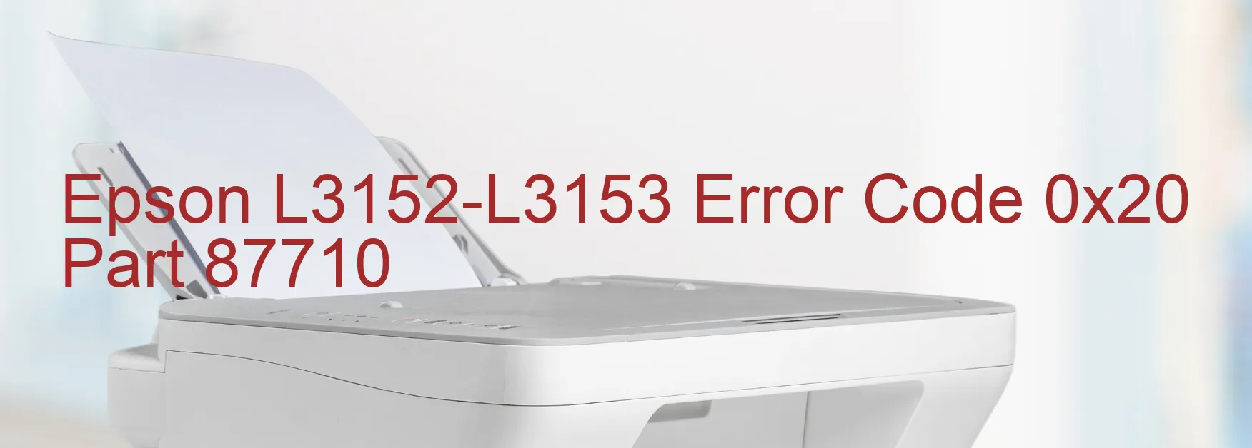 Epson L3152-L3153 Error Code 0x20 Part 87710