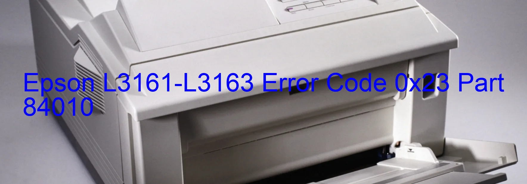 Epson L3161-L3163 Error Code 0x23 Part 84010