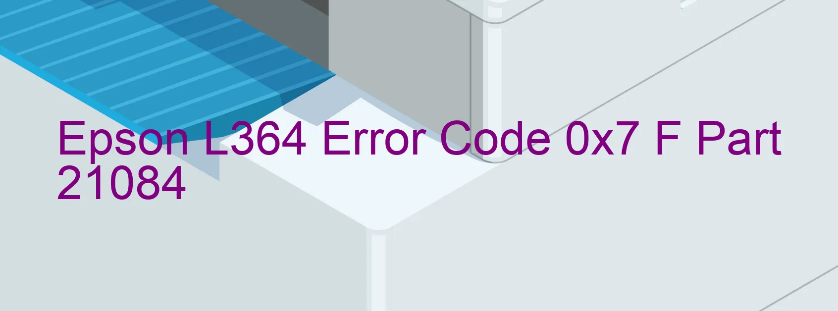 Epson L364 Error Code 0x7 F Part 21084