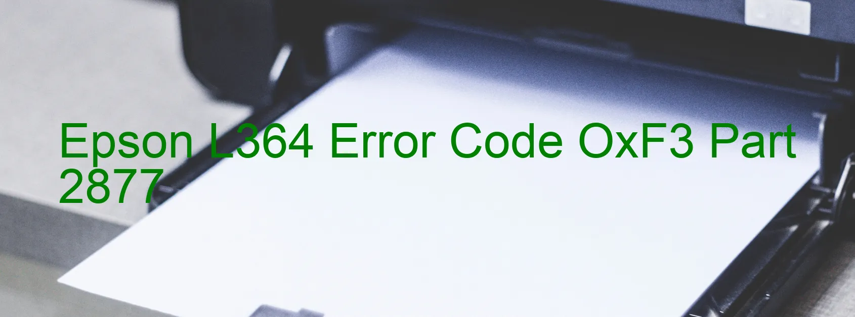 Epson L364 Error Code OxF3 Part 2877