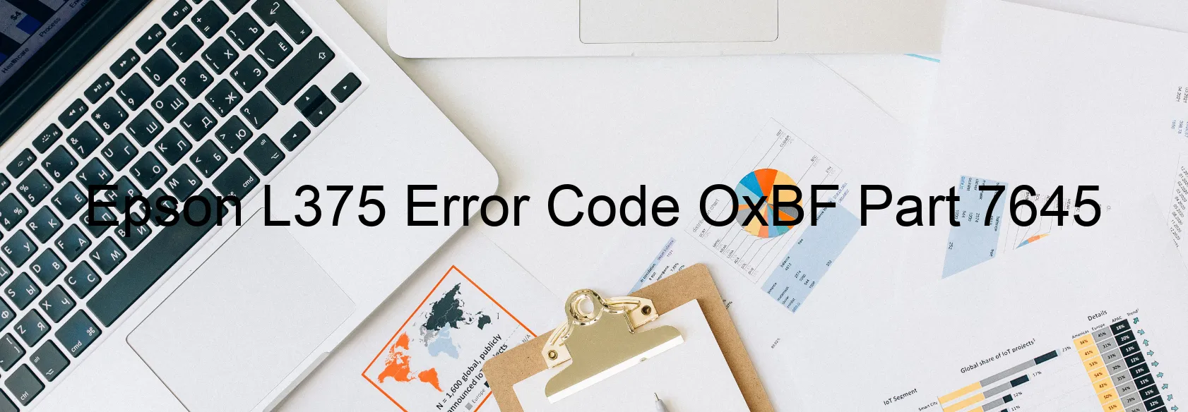 Epson L375 Error Code OxBF Part 7645