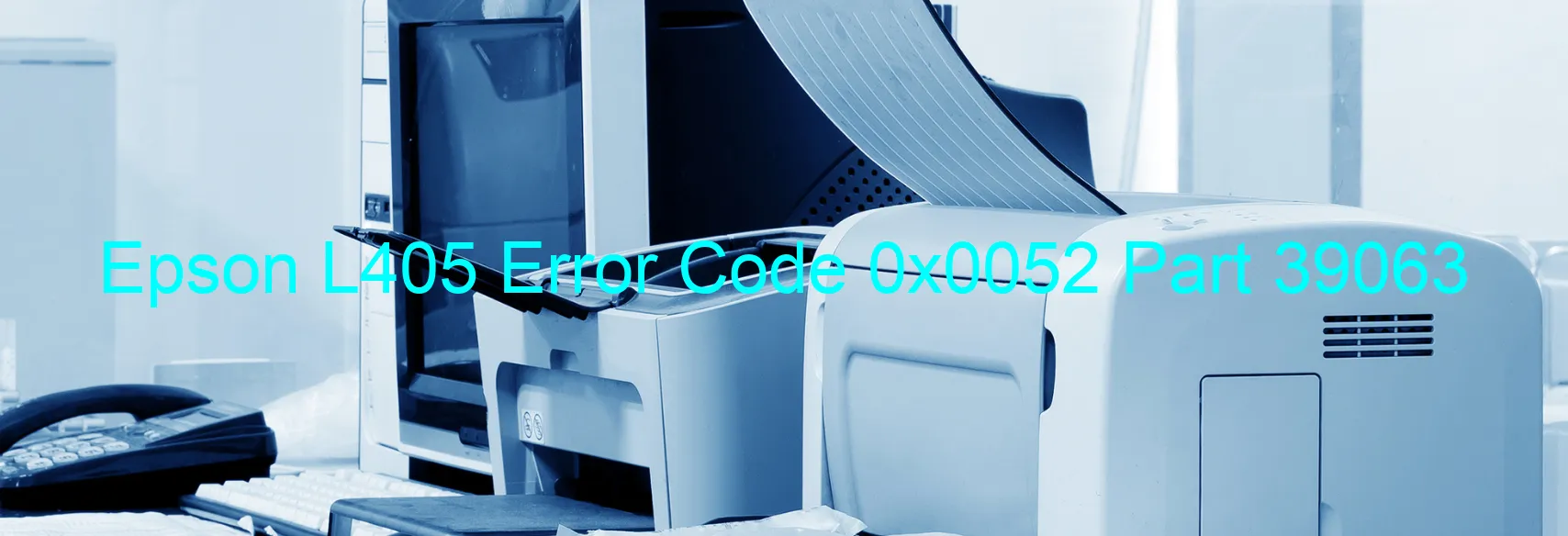 Epson L405 Error Code 0x0052 Part 39063