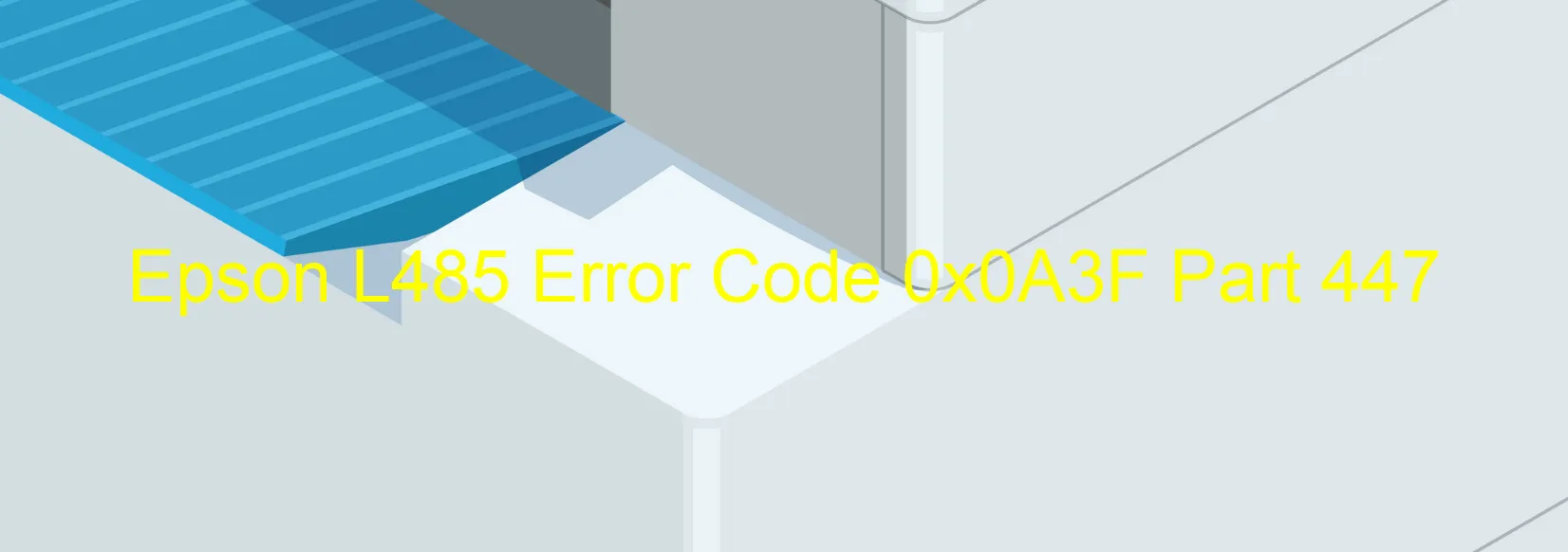 Epson L485 Error Code 0x0A3F Part 447