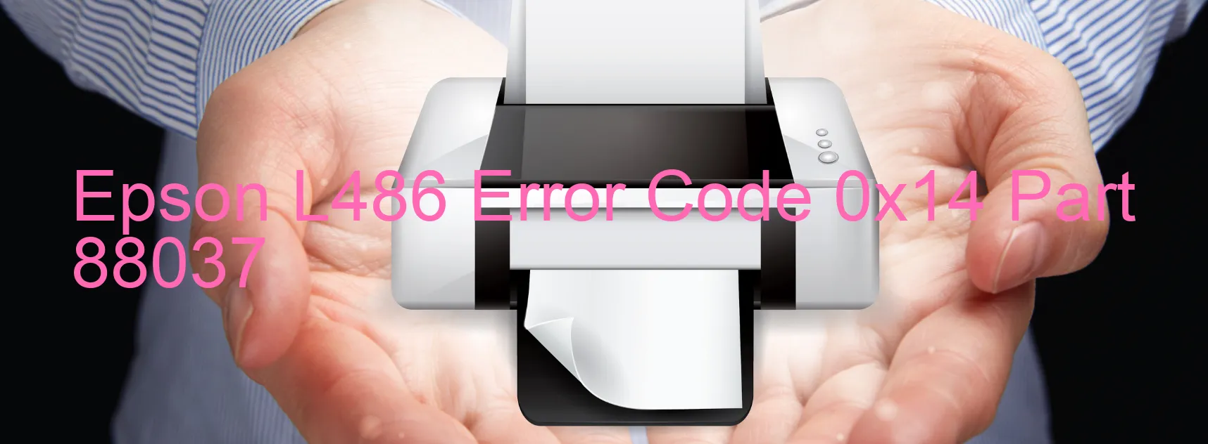 Epson L486 Error Code 0x14 Part 88037