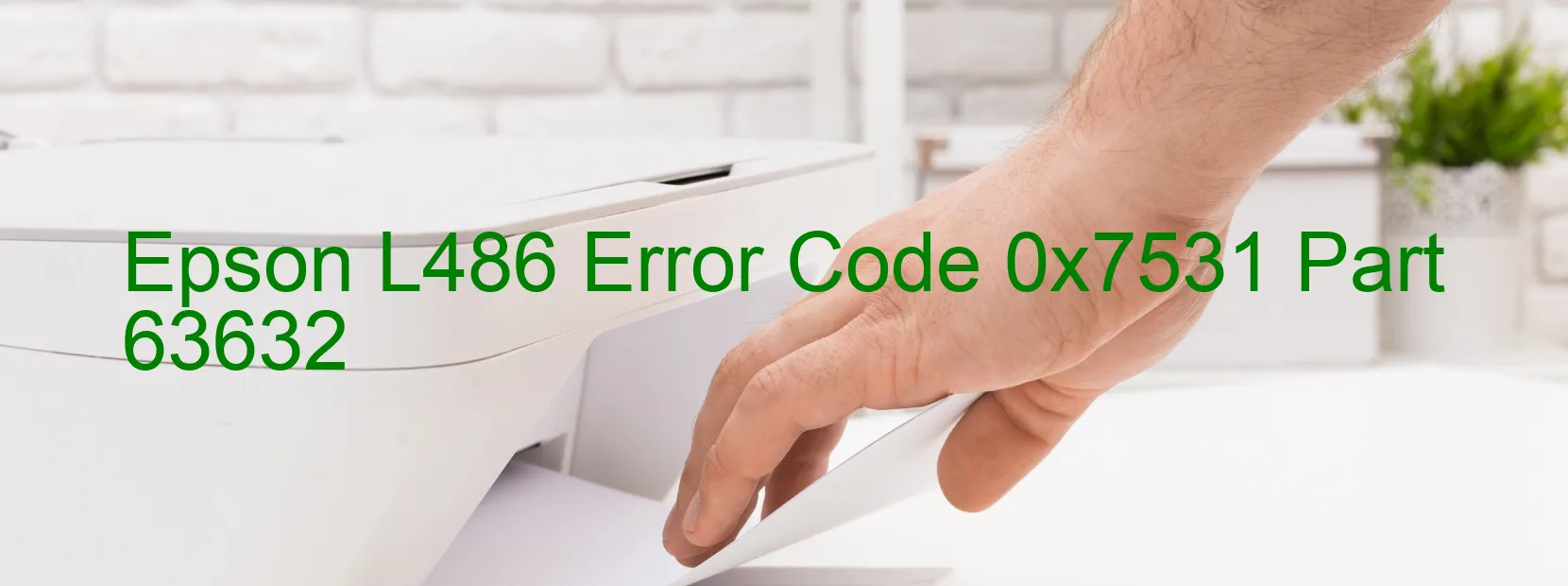 Epson L486 Error Code 0x7531 Part 63632