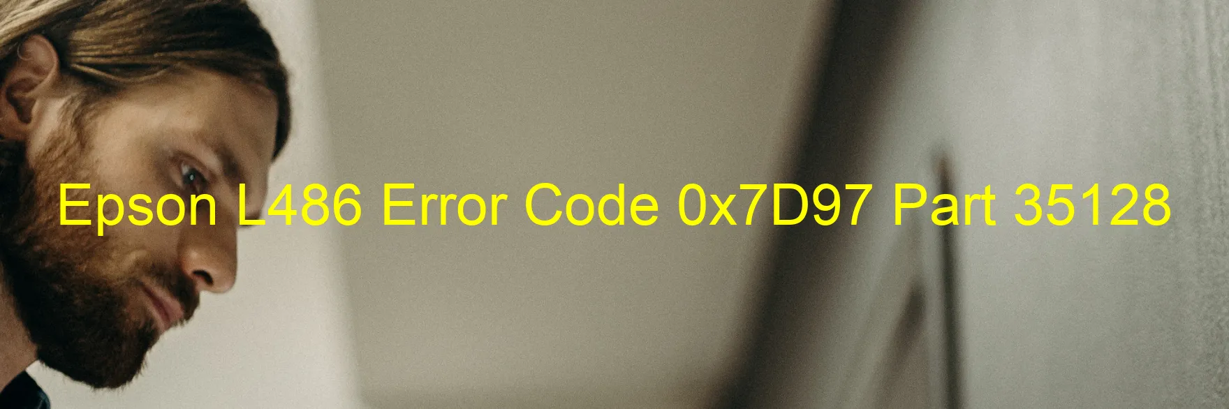 Epson L486 Error Code 0x7D97 Part 35128