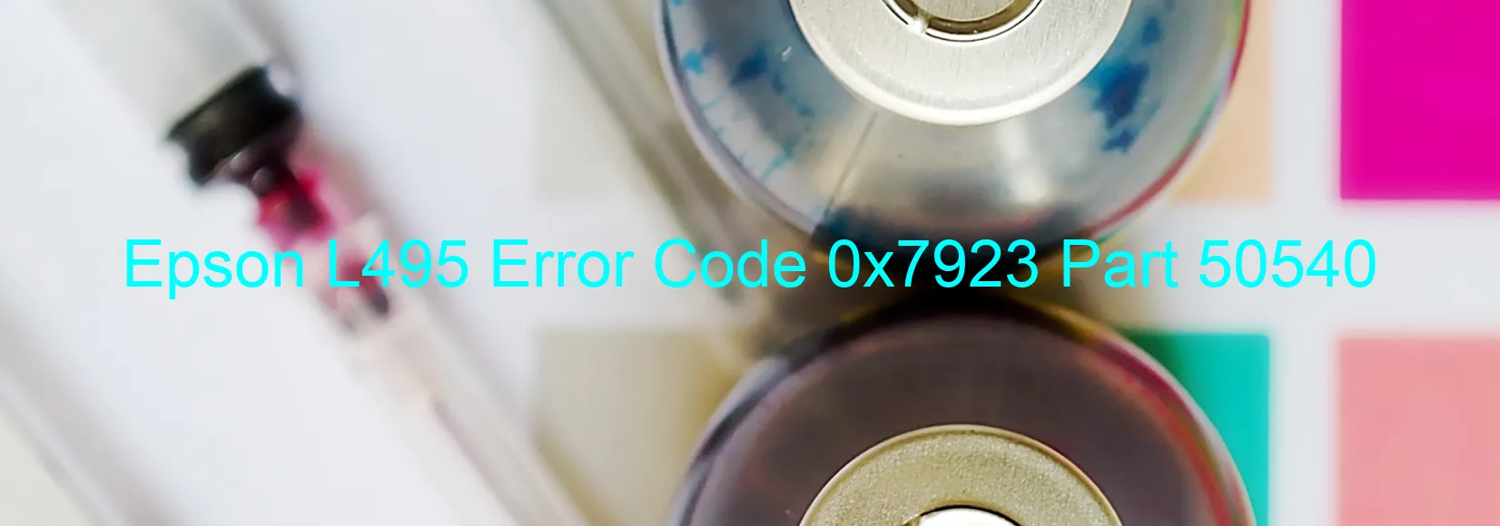 Epson L495 Error Code 0x7923 Part 50540