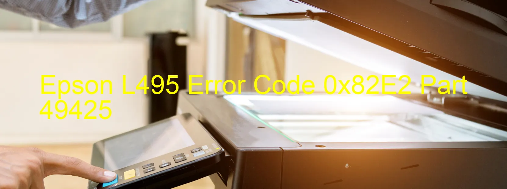 Epson L495 Error Code 0x82E2 Part 49425