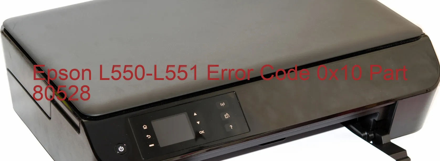 Epson L550-L551 Error Code 0x10 Part 80528