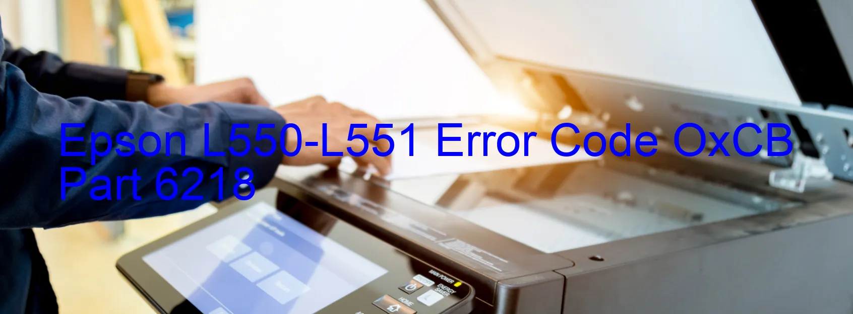 Epson L550-L551 Error Code OxCB Part 6218