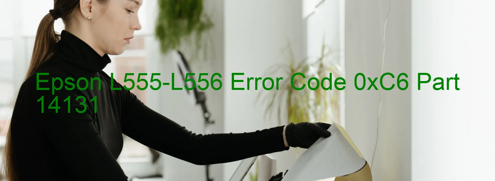 Epson L555-L556 Error Code 0xC6 Part 14131