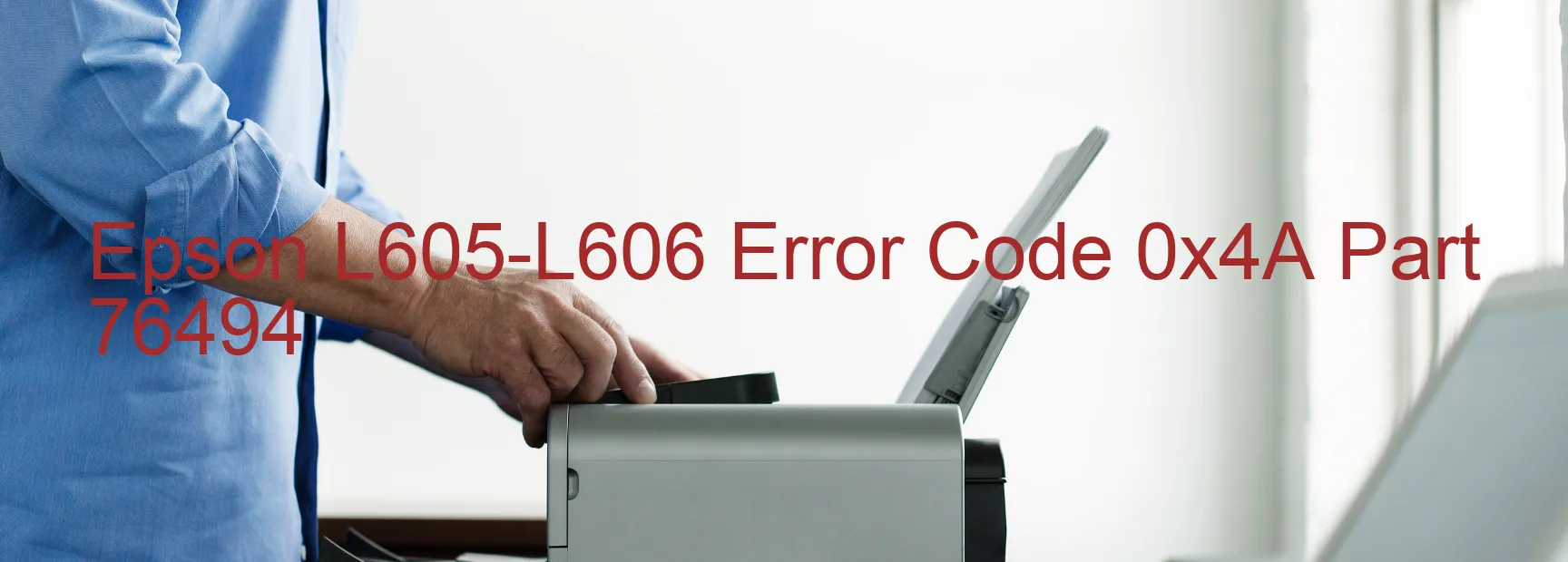 Epson L605-L606 Error Code 0x4A Part 76494