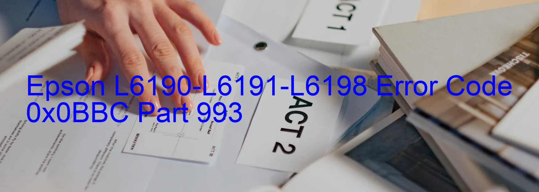 Epson L6190-L6191-L6198 Error Code 0x0BBC Part 993