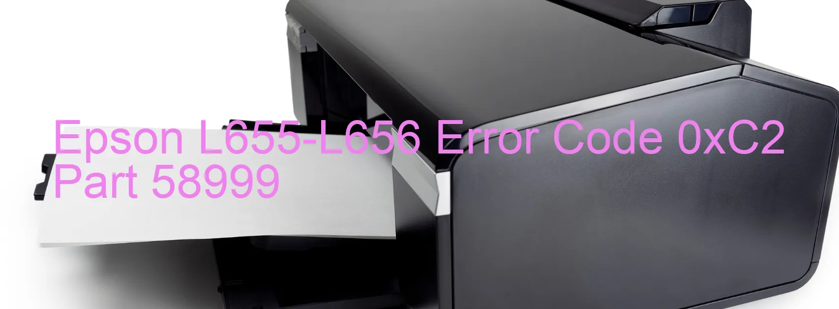 Epson L655-L656 Error Code 0xC2 Part 58999