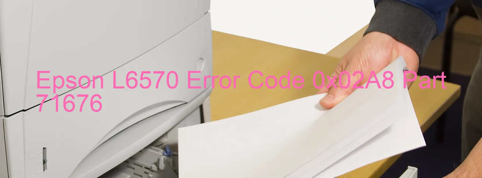 Epson L6570 Error Code 0x02A8 Part 71676