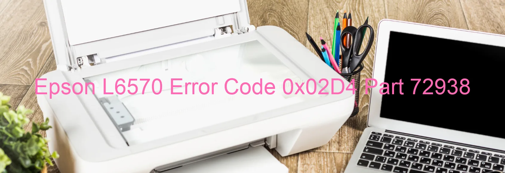 Epson L6570 Error Code 0x02D4 Part 72938