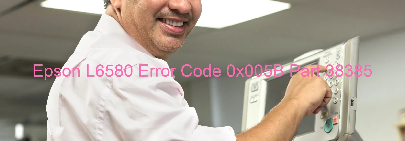 Epson L6580 Error Code 0x005B Part 38385