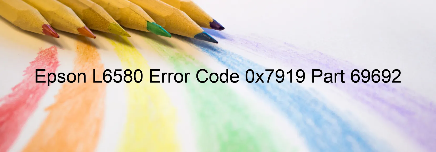 Epson L6580 Error Code 0x7919 Part 69692
