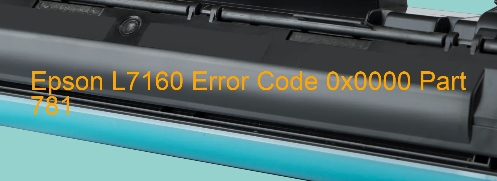 Epson L7160 Error Code 0x0000 Part 781