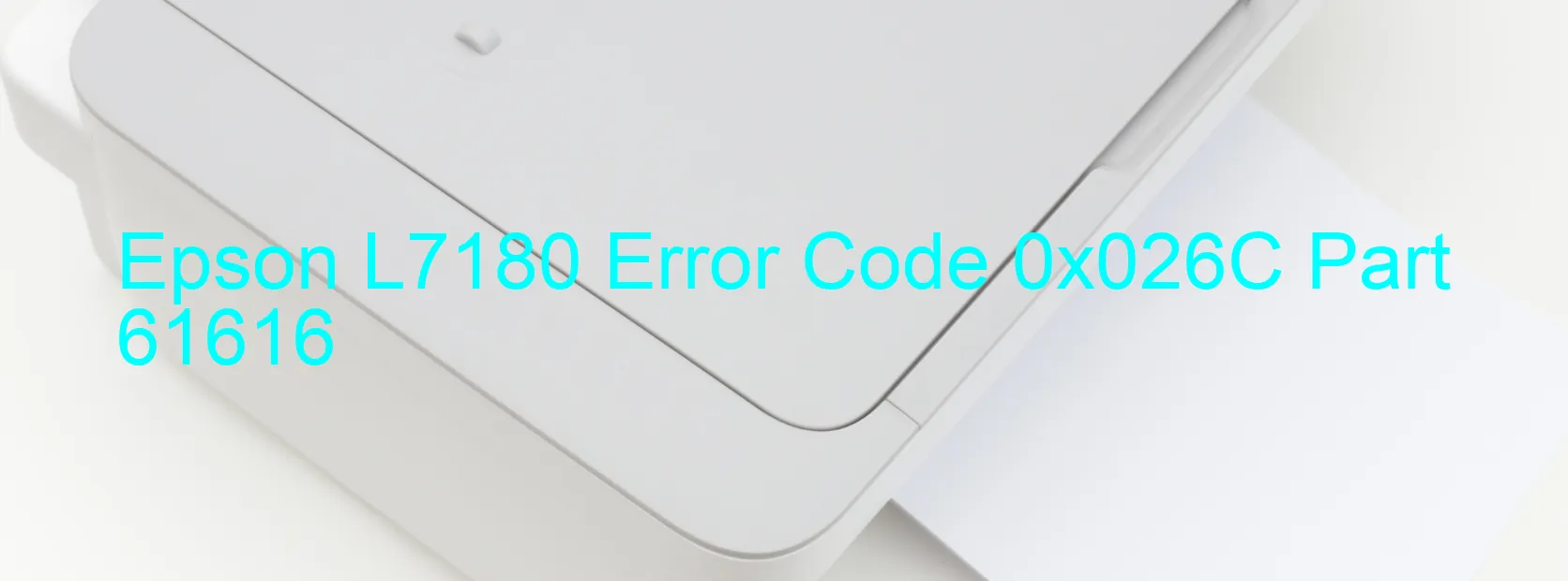 Epson L7180 Error Code 0x026C Part 61616