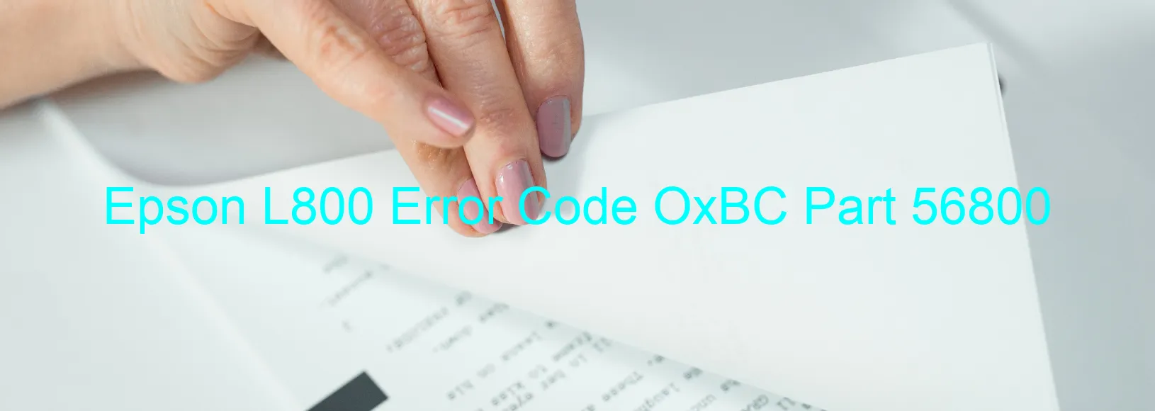 Epson L800 Error Code OxBC Part 56800