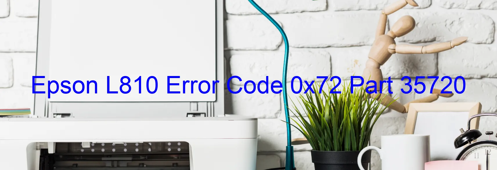 Epson L810 Error Code 0x72 Part 35720