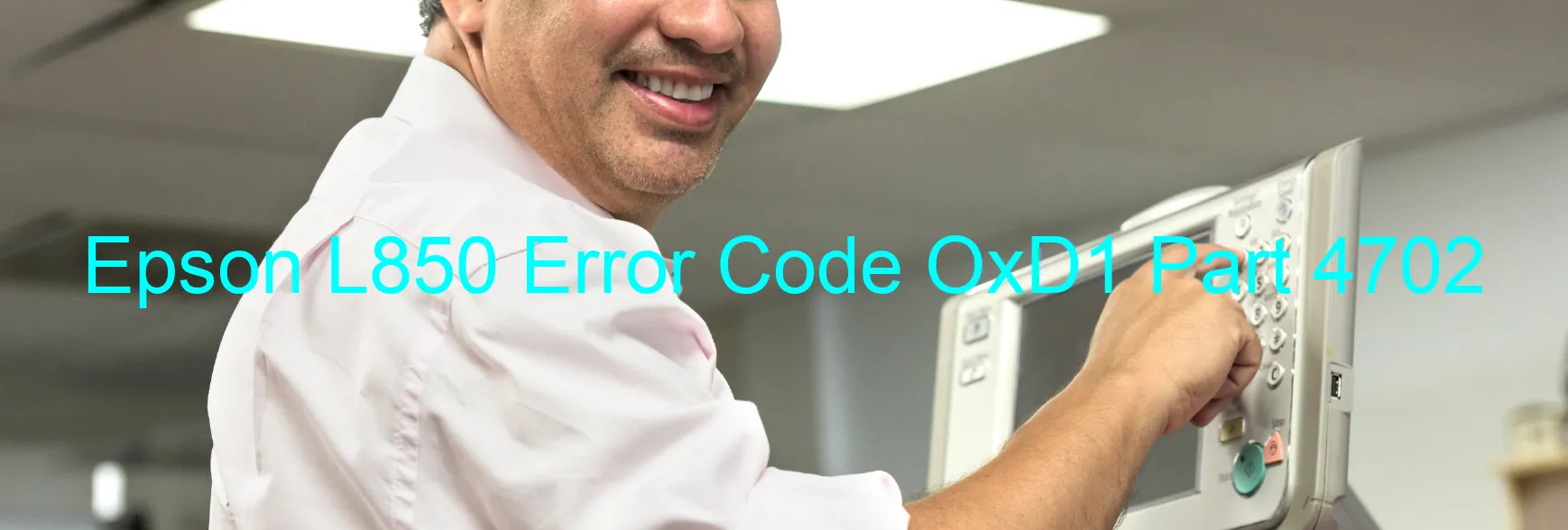 Epson L850 Error Code OxD1 Part 4702