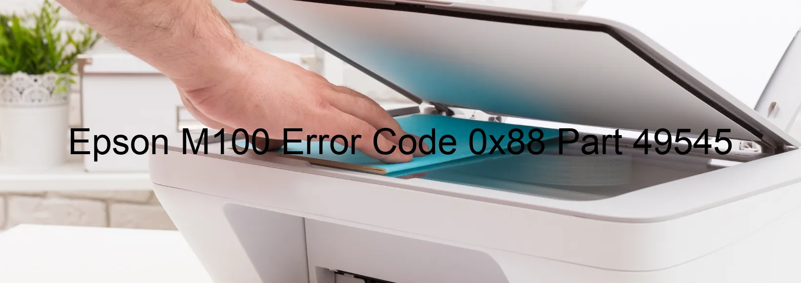 Epson M100 Error Code 0x88 Part 49545