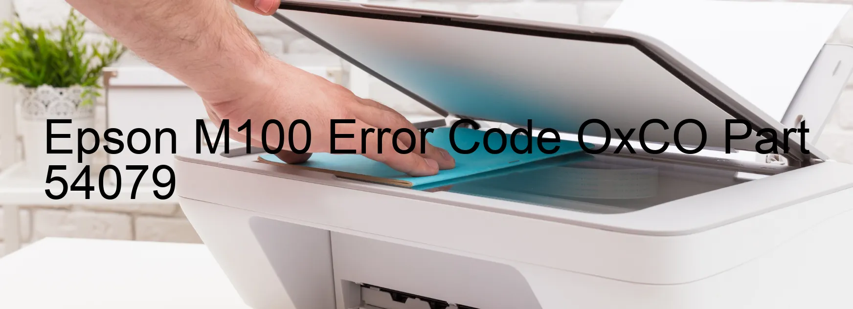 Epson M100 Error Code OxCO Part 54079