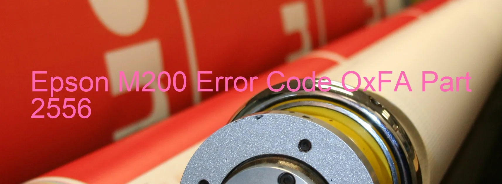 Epson M200 Error Code OxFA Part 2556