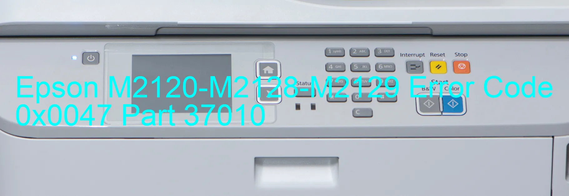 Epson M2120-M2128-M2129 Error Code 0x0047 Part 37010