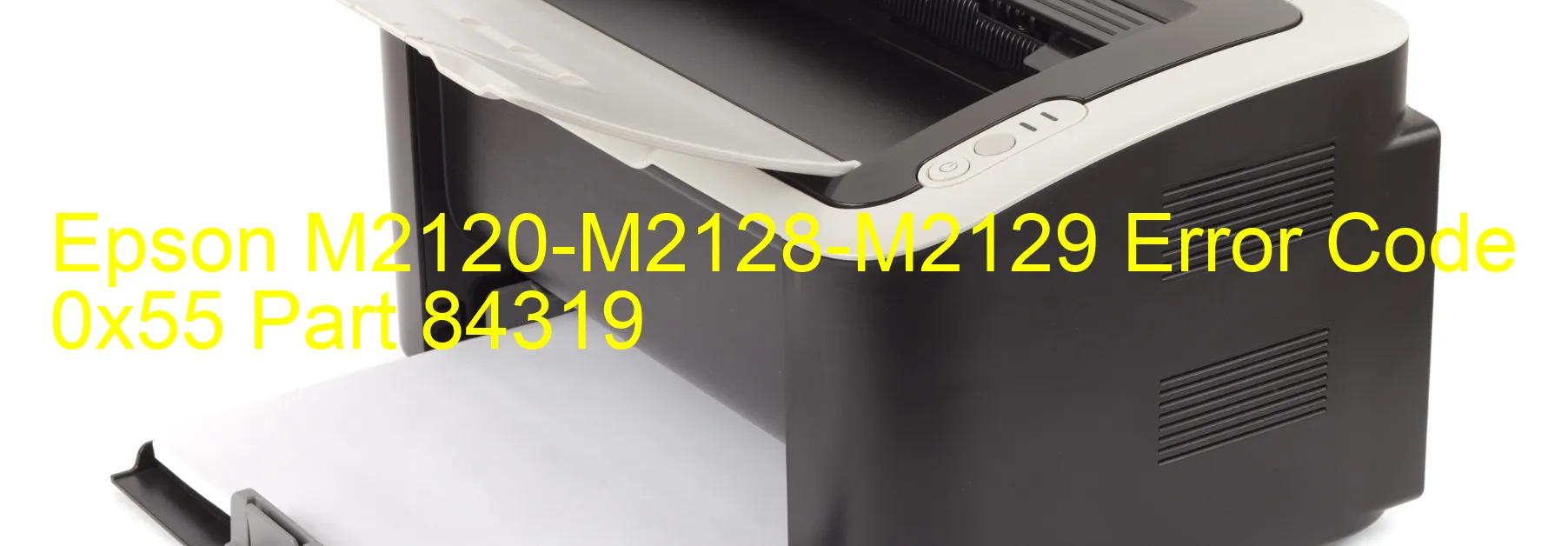 Epson M2120-M2128-M2129 Error Code 0x55 Part 84319