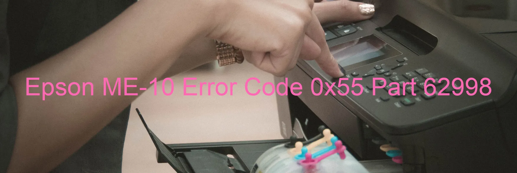 Epson ME-10 Error Code 0x55 Part 62998