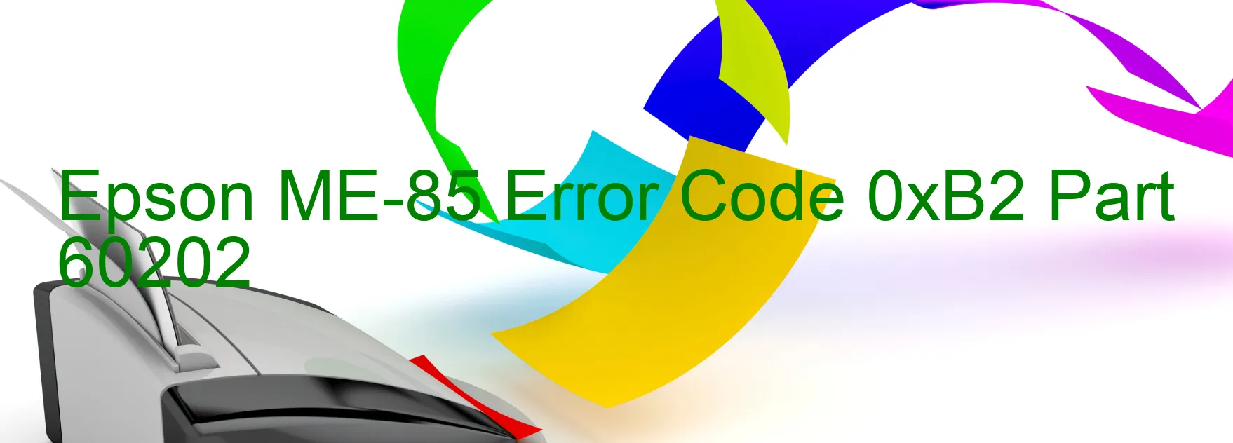 Epson ME-85 Error Code 0xB2 Part 60202