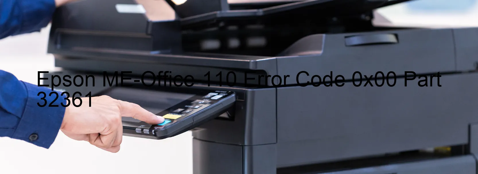 Epson ME-Office-110 Error Code 0x00 Part 32361