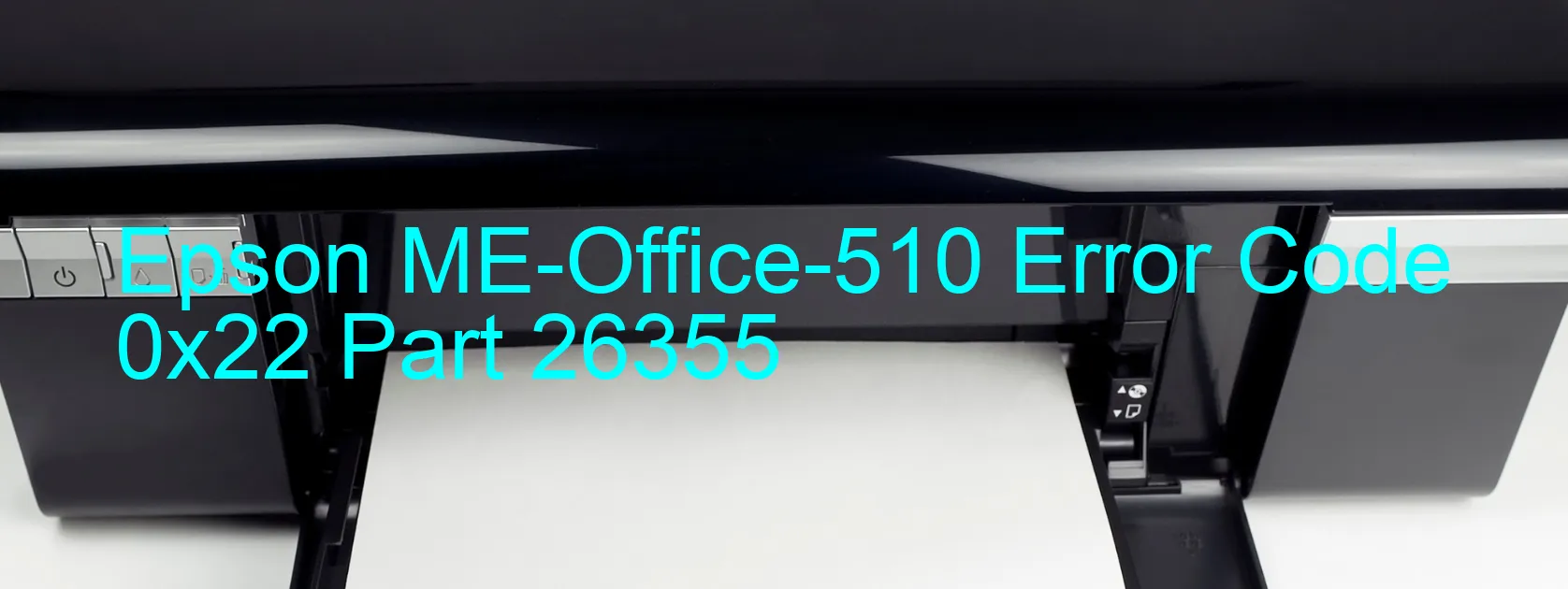 Epson ME-Office-510 Error Code 0x22 Part 26355