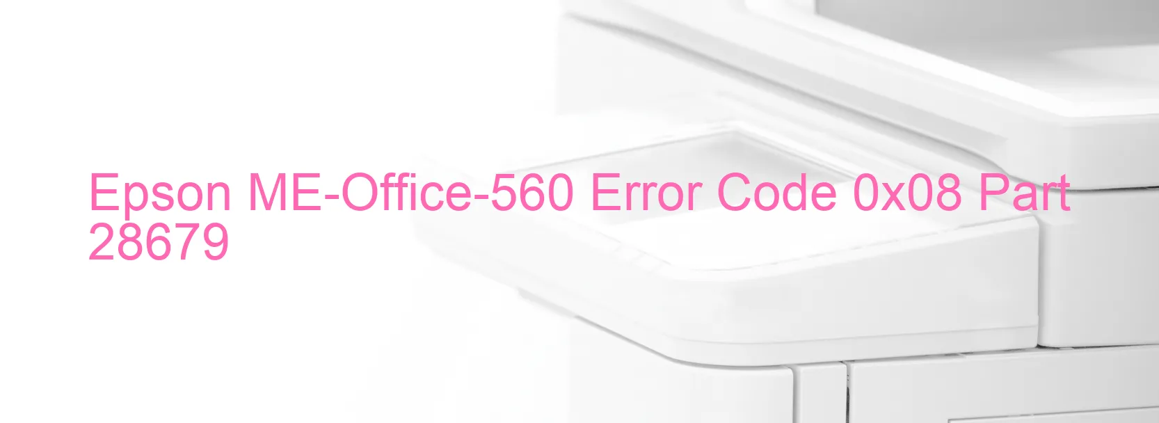 Epson ME-Office-560 Error Code 0x08 Part 28679