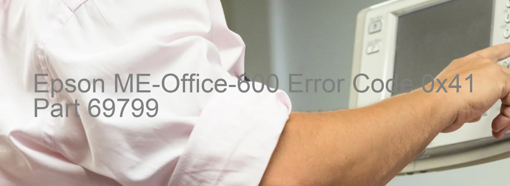 Epson ME-Office-600 Error Code 0x41 Part 69799