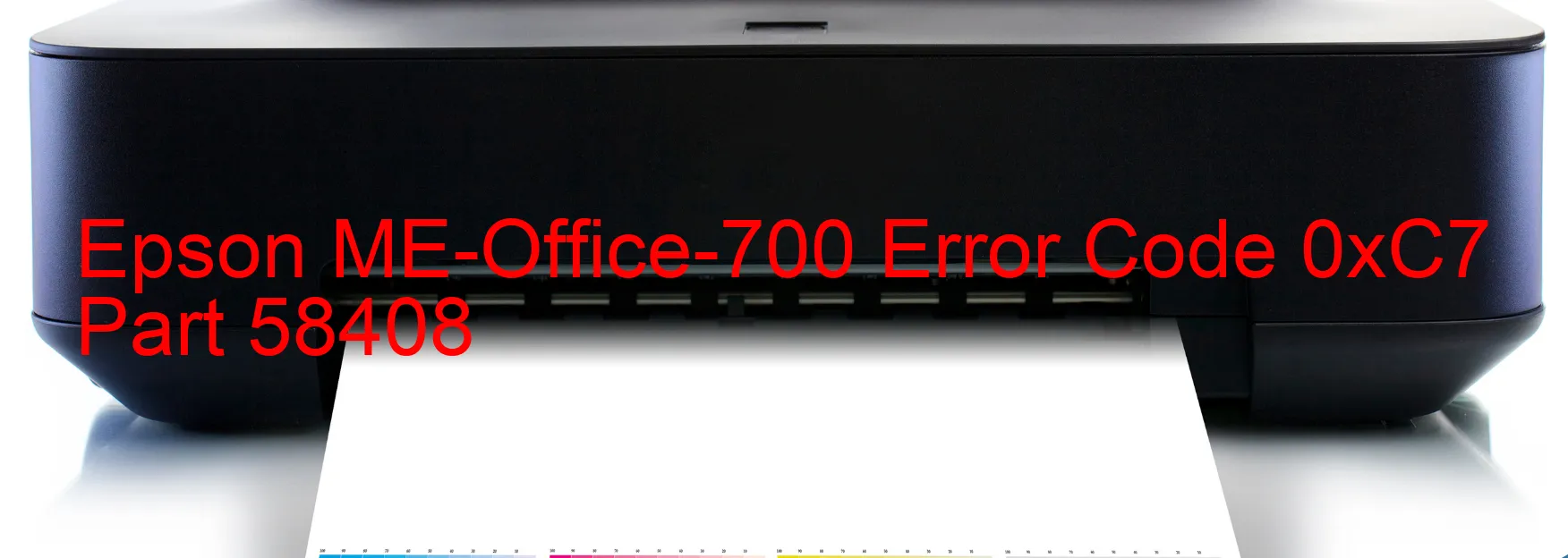 Epson ME-Office-700 Error Code 0xC7 Part 58408