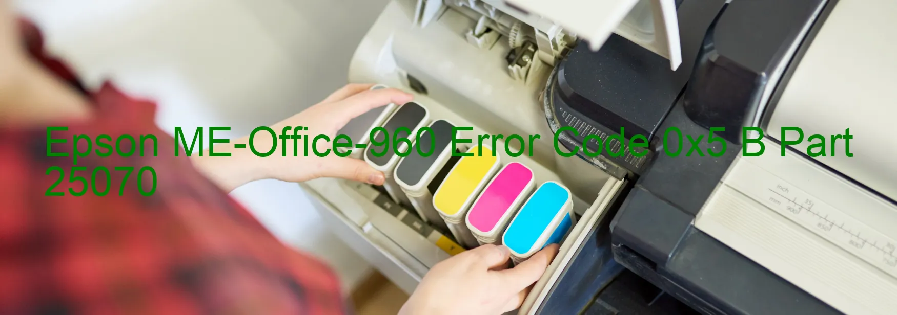 Epson ME-Office-960 Error Code 0x5 B Part 25070