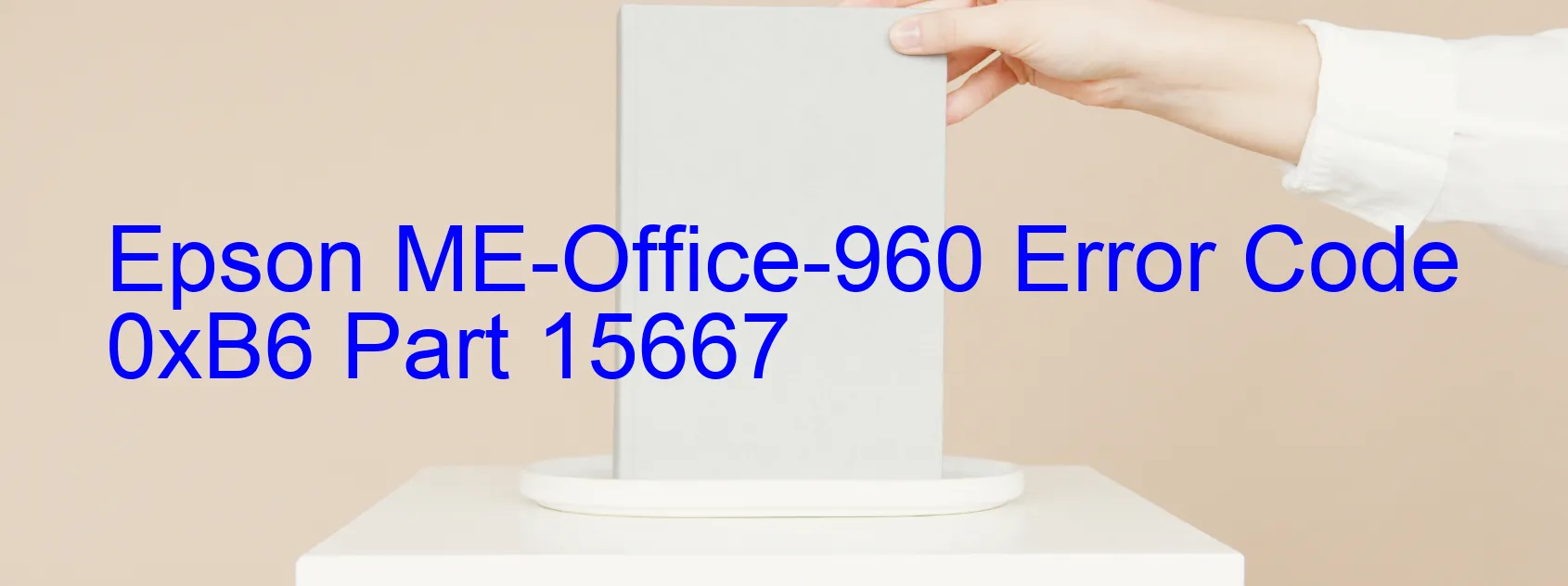 Epson ME-Office-960 Error Code 0xB6 Part 15667